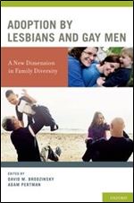 Adoption by Lesbians and Gay Men: A New Dimension in Family Diversity