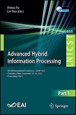 Advanced Hybrid Information Processing: 6th EAI International Conference, ADHIP 2022, Changsha, China, September 29-30, 2022, Proceedings, Part I ... and Telecommunications Engineering, 468)