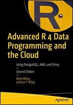 Advanced R 4 Data Programming and the Cloud: Using PostgreSQL, AWS, and Shiny Ed 2