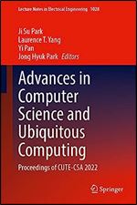 Advances in Computer Science and Ubiquitous Computing: Proceedings of CUTE-CSA 2022 (Lecture Notes in Electrical Engineering, 1028)