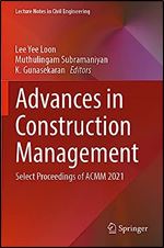 Advances in Construction Management: Select Proceedings of ACMM 2021 (Lecture Notes in Civil Engineering, 191)