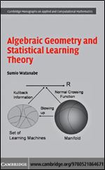 Algebraic Geometry and Statistical Learning Theory (Cambridge Monographs on Applied and Computational Mathematics, Series Number 25)