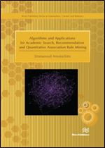 Algorithms and Applications for Academic Search, Recommendation and Quantitative Association Rule Mining (River Publishers Series in Automation, Control, and Robotics)
