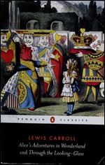 Alice's Adventures in Wonderland and Through the Looking-Glass (Penguin Classics)