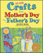 All New Crafts for Mother's Day and Father's Day (All-New Holiday Crafts for Kids)