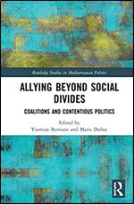 Allying beyond Social Divides: Coalitions and Contentious Politics (Routledge Studies in Mediterranean Politics)