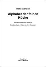 Alphabet der feinen Kueche: wissenswertes fr Genieer das Lesebuch mit den besten Rezepten [German]