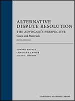 Alternative Dispute Resolution: The Advocate's Perspective: Cases and Materials Ed 5