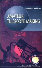 Amateur Telescope Making (The Patrick Moore Practical Astronomy Series)