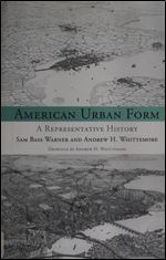 American Urban Form: A Representative History (Urban and Industrial Environments)