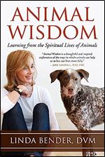 Animal Wisdom: Learning from the Spiritual Lives of Animals (Sacred Activism)