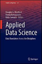 Applied Data Science: Data Translators Across the Disciplines (Studies in Big Data, 125)