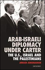 Arab-Israeli Diplomacy under Carter: The US, Israel and the Palestinians (Library of Modern Middle East Studies)