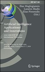 Artificial Intelligence Applications and Innovations. AIAI 2020 IFIP WG 12.5 International Workshops: MHDW 2020 and 5G-PINE 2020, Neos Marmaras, ... in Information and Communication Technology)
