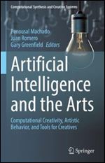 Artificial Intelligence and the Arts: Computational Creativity, Artistic Behavior, and Tools for Creatives (Computational Synthesis and Creative Systems)