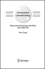 Astronomical Cybersketching: Observational Drawing with PDAs and Tablet PCs (The Patrick Moore Practical Astronomy Series)