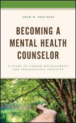 Becoming a Mental Health Counselor: A Guide to Career Development and Professional Identity