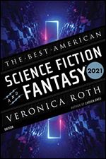 Best American Science Fiction and Fantasy 2021 (The Best American Series )