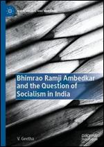 Bhimrao Ramji Ambedkar and the Question of Socialism in India (Marx, Engels, and Marxisms)