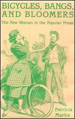 Bicycles, Bangs, and Bloomers: The New Woman in the Popular Press