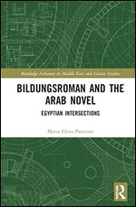 Bildungsroman and the Arab Novel (Routledge Advances in Middle East and Islamic Studies)