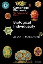 Biological Individuality (Elements in the Philosophy of Biology)