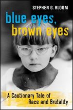 Blue Eyes, Brown Eyes: A Cautionary Tale of Race and Brutality