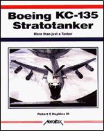 Boeing KC-135 Stratotanker: More Than Just a Tanker