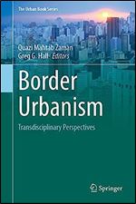 Border Urbanism: Transdisciplinary Perspectives (The Urban Book Series)