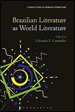 Brazilian Literature as World Literature (Literatures as World Literature)