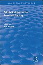 British Sculptors of the Twentieth Century (Routledge Revivals)