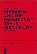 Buddhism and the Dynamics of Transculturality (Religion and Society, 64)