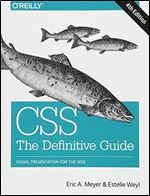 CSS: The Definitive Guide: Visual Presentation for the Web Ed 4