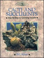 Cacti and Succulents: Step-by-Step to Growing Success (Crowood Gardening Guides)