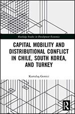 Capital Mobility and Distributional Conflict in Chile, South Korea, and Turkey (Routledge Studies in Development Economics)