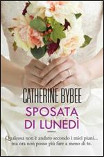 Catherine Bybee - Sposata di lunedi [Italian]