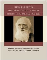 Charles Darwin, the Copley Medal, and the Rise of Naturalism, 1861-1864 (Reacting to the Past )
