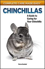 Chinchillas: A Guide to Caring for Your Chinchilla (CompanionHouse Books) Helpful Information on Housing, Grooming, Dust Baths, Activities, Diet, Tricks, First Aid, and More