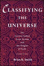 Classifying the Universe: The Ancient Indian Varna System and the Origins of Caste