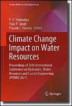 Climate Change Impact on Water Resources: Proceedings of 26th International Conference on Hydraulics, Water Resources and Coastal Engineering (HYDRO 2021) (Lecture Notes in Civil Engineering, 313)