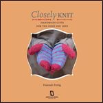 Closely Knit: Handmade Gifts For The Ones You Love