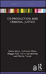 Co-production and Criminal Justice (Criminology in Focus)