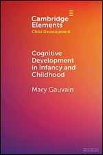 Cognitive Development in Infancy and Childhood (Elements in Child Development)