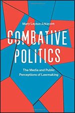 Combative Politics: The Media and Public Perceptions of Lawmaking