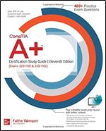 CompTIA A+ Certification Study Guide, Eleventh Edition (Exams 220-1101 & 220-1102) Ed 11