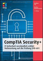 CompTIA Security+: IT-Sicherheit verst ndlich erkl rt -Die umfassende Pr fungsvorbereitung zur CompTIA-Pr fung SYO-601