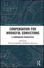 Compensation for Wrongful Convictions (Routledge Contemporary Issues in Criminal Justice and Procedure)