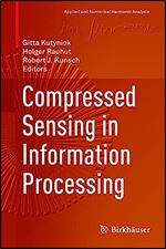 Compressed Sensing in Information Processing (Applied and Numerical Harmonic Analysis)