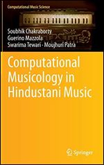 Computational Musicology in Hindustani Music (Computational Music Science)