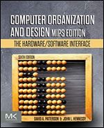 Computer Organization and Design MIPS Edition: The Hardware/Software Interface (The Morgan Kaufmann Series in Computer Architecture and Design) Ed 6